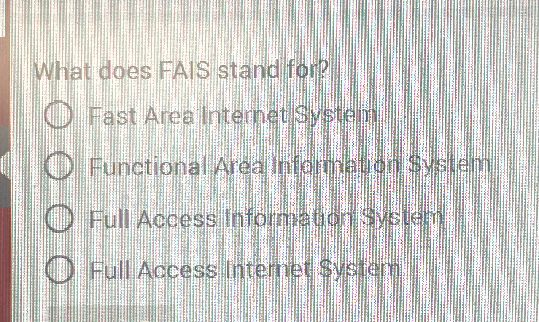  What does FAIS stand for? Fast Area Internet System Functional Area