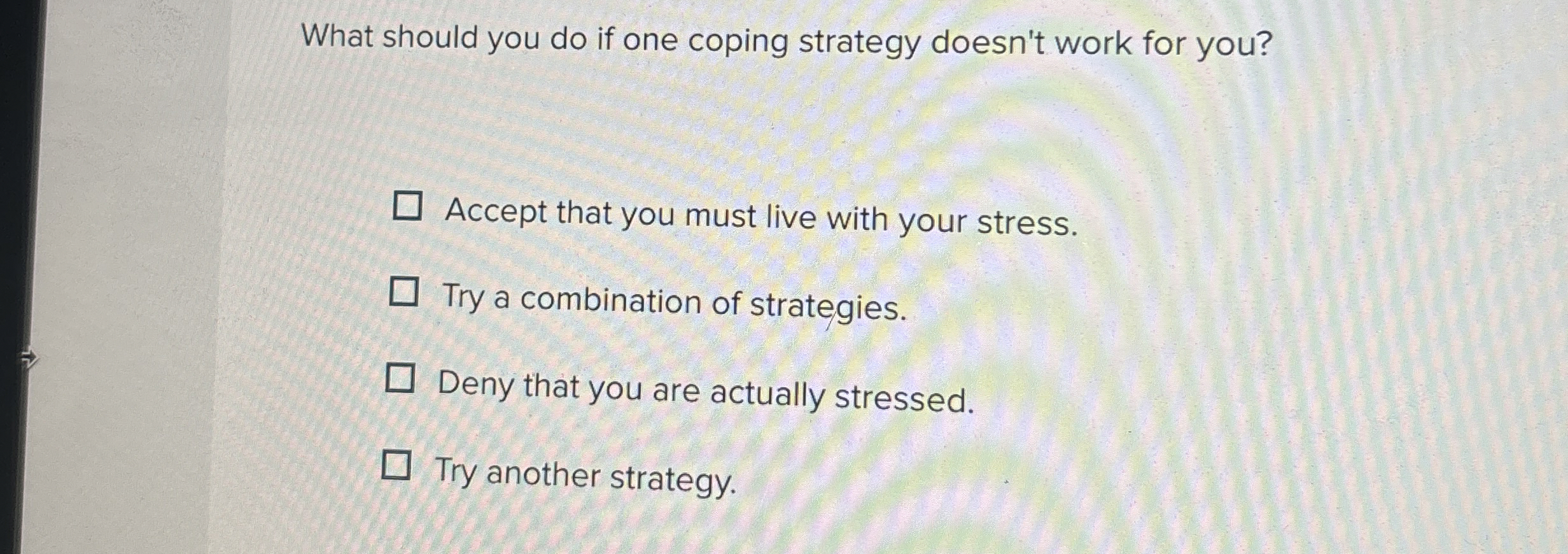  What should you do if one coping strategy doesn't work for