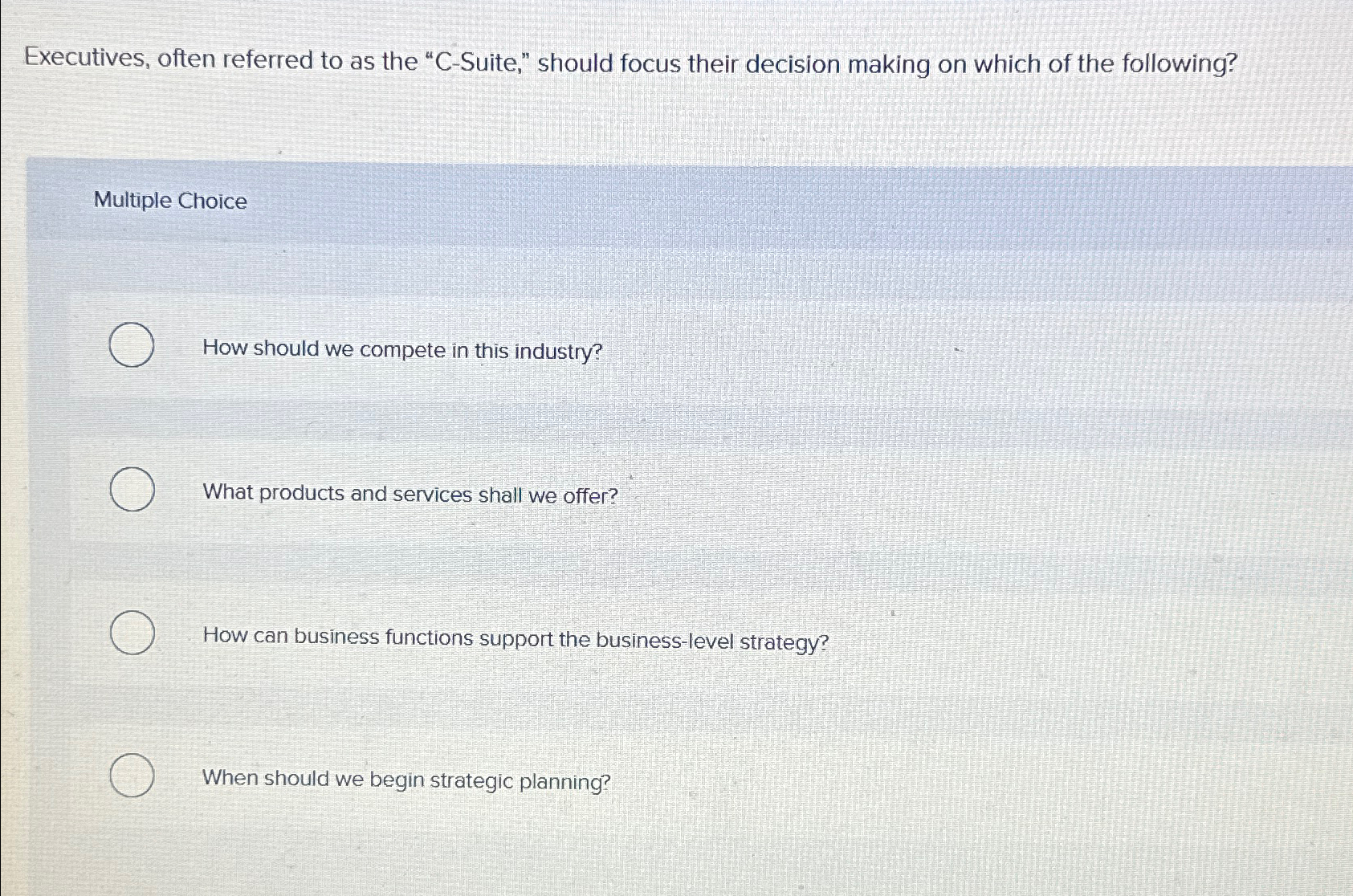  Executives, often referred to as the "C-Suite," should focus their decision