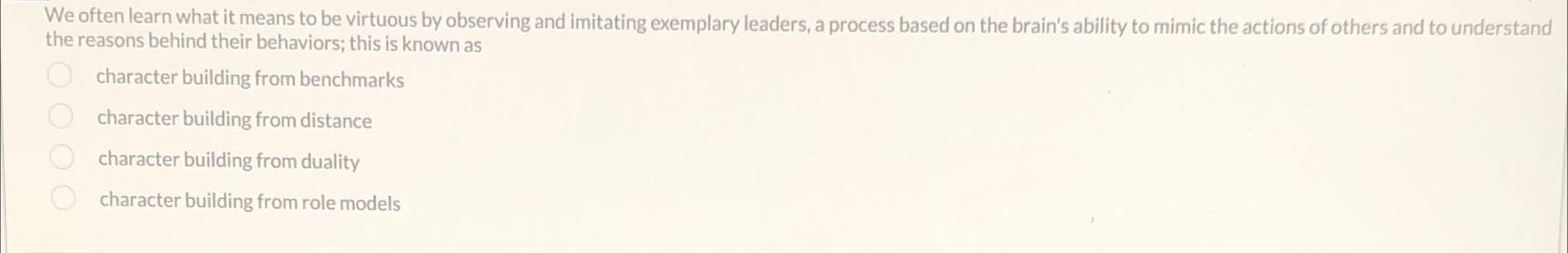  We often learn what it means to be virtuous by observing