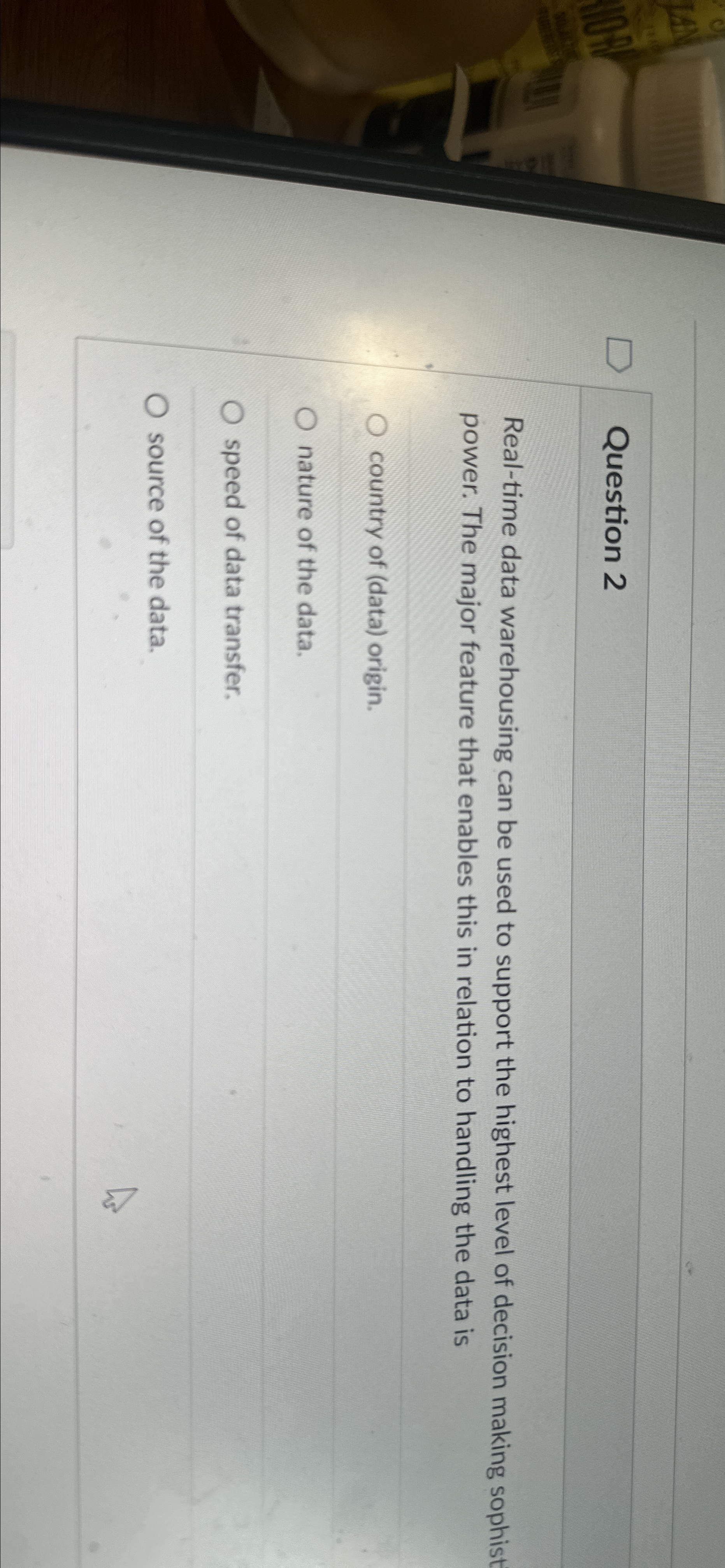  Question 2 Real-time data warehousing can be used to support the