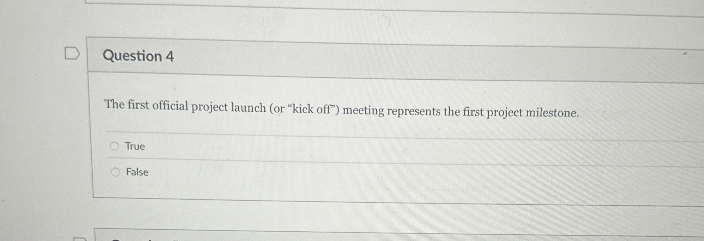  Question 4 The first official project launch (or "kick off") meeting