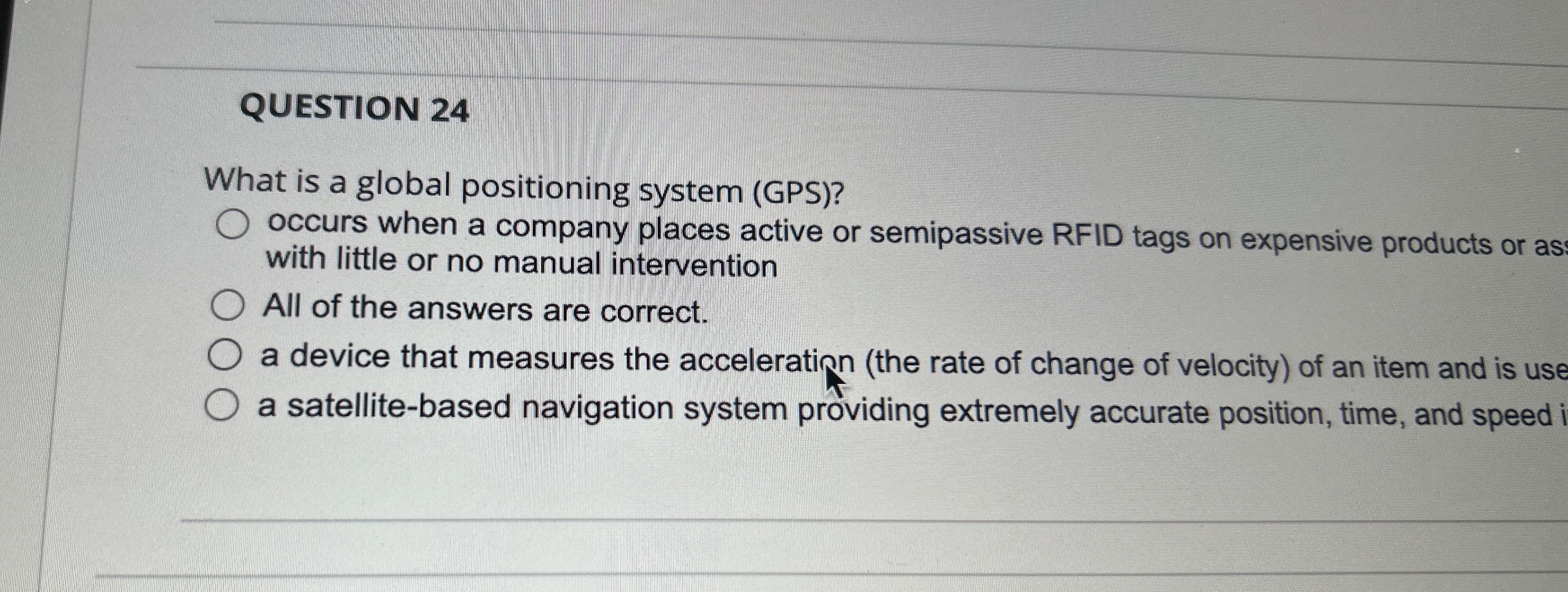  QUESTION 24 What is a global positioning system (GPS)? occurs when