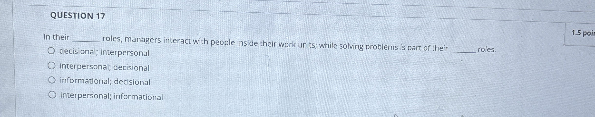  QUESTION 17 In their roles, managers interact with people inside their