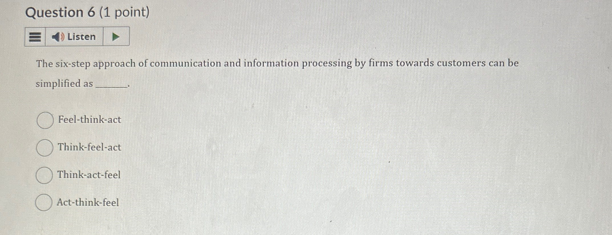  Question 6(1 point) The six-step approach of communication and information processing