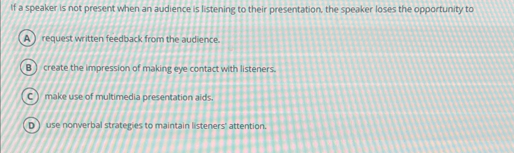  If a speaker is not present when an audience is listening