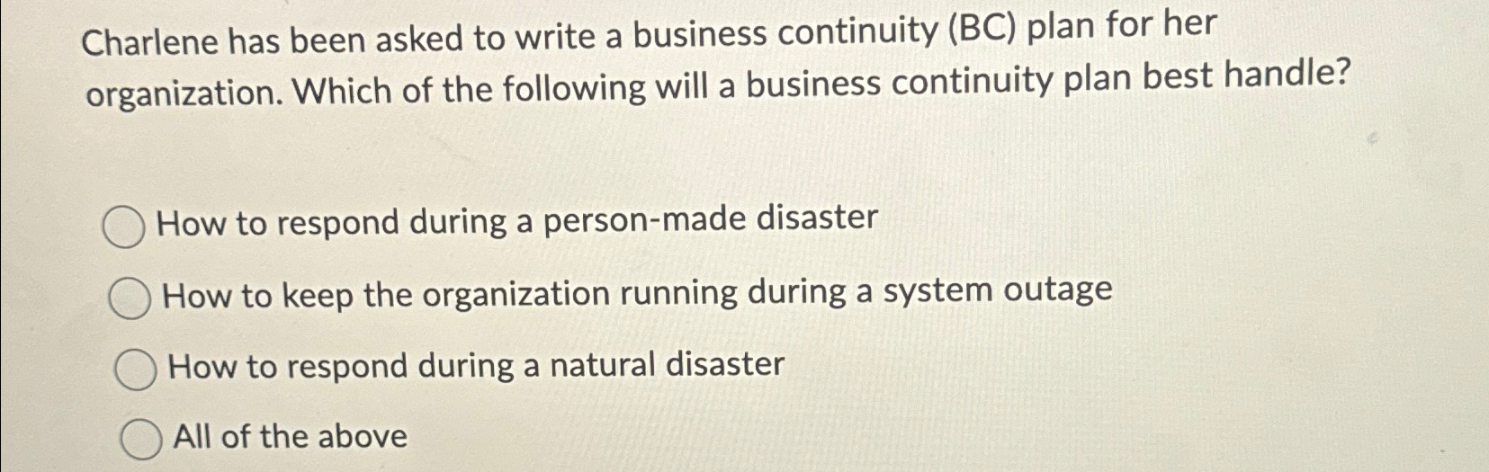  Charlene has been asked to write a business continuity (BC) plan