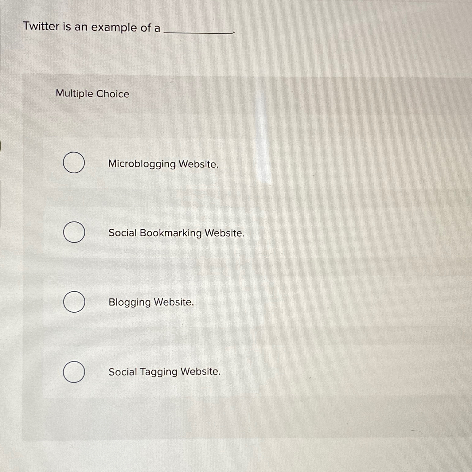 Twitter is an example of a Multiple Choice Microblogging Website. Social