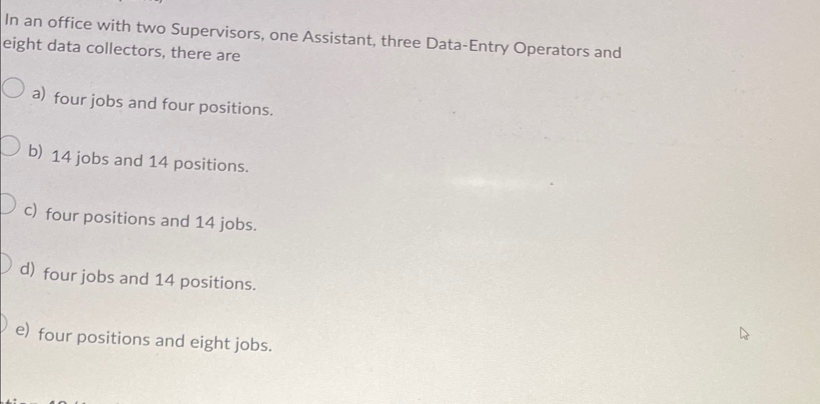 In an office with two Supervisors, one Assistant, three Data-Entry Operators