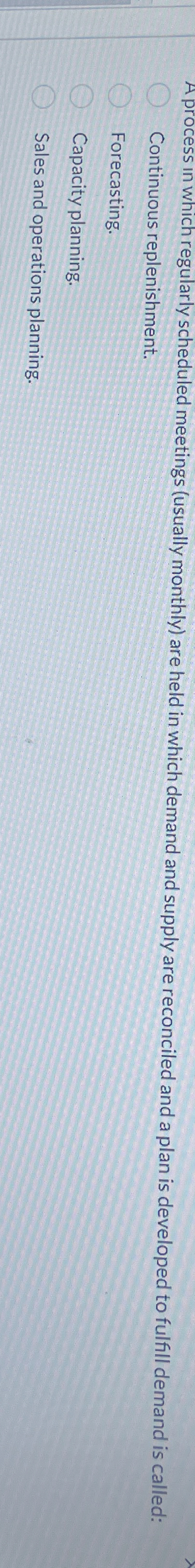  A process in which regularly scheduled meetings (usually monthly) are held