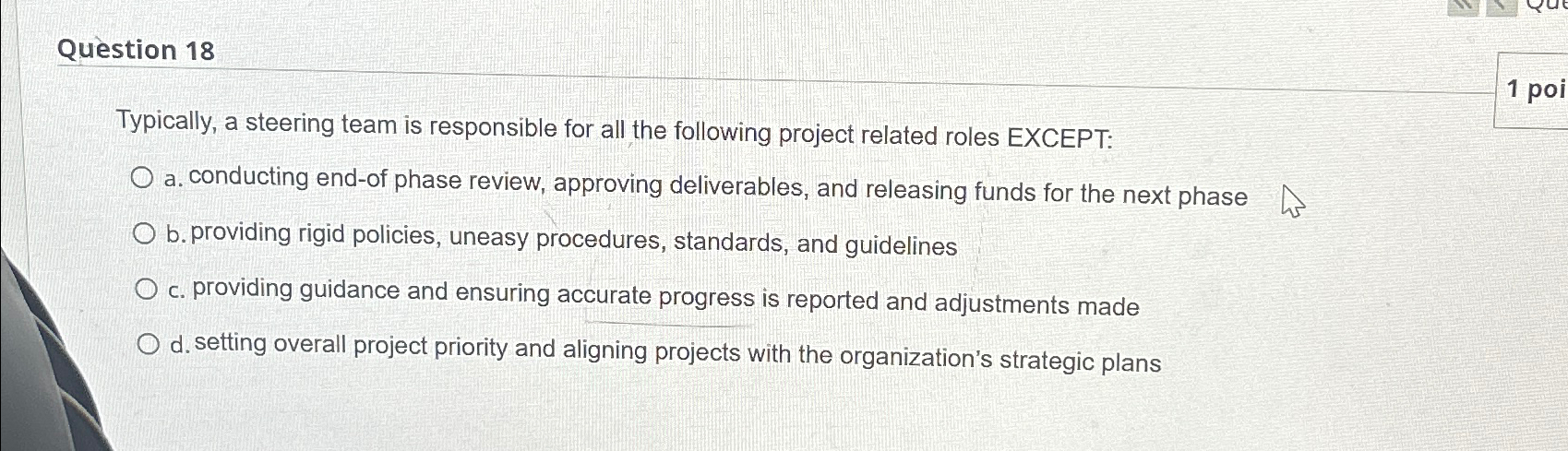  Question 18 Typically, a steering team is responsible for all the