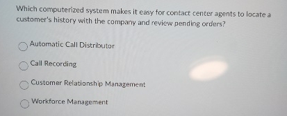  Which computerized system makes it easy for contact center agents to