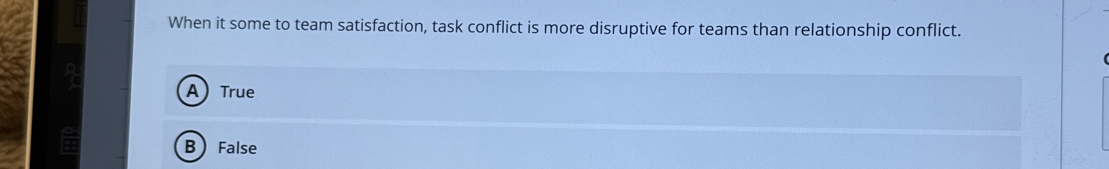  When it some to team satisfaction, task conflict is more disruptive