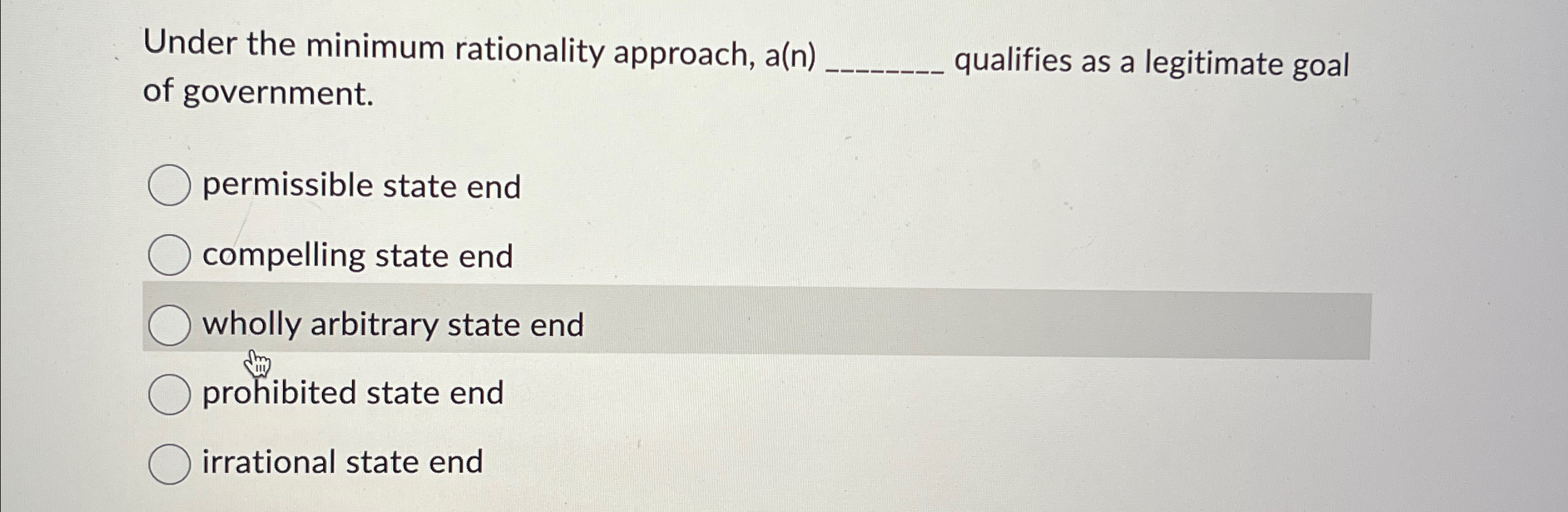  Under the minimum rationality approach, a(n) qualifies as a legitimate goal