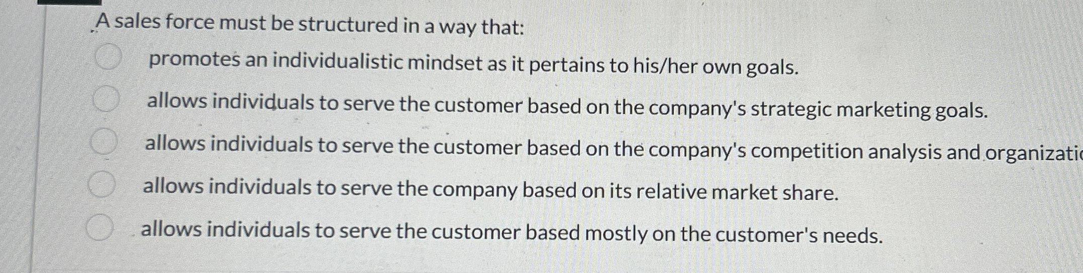  A sales force must be structured in a way that: promotes