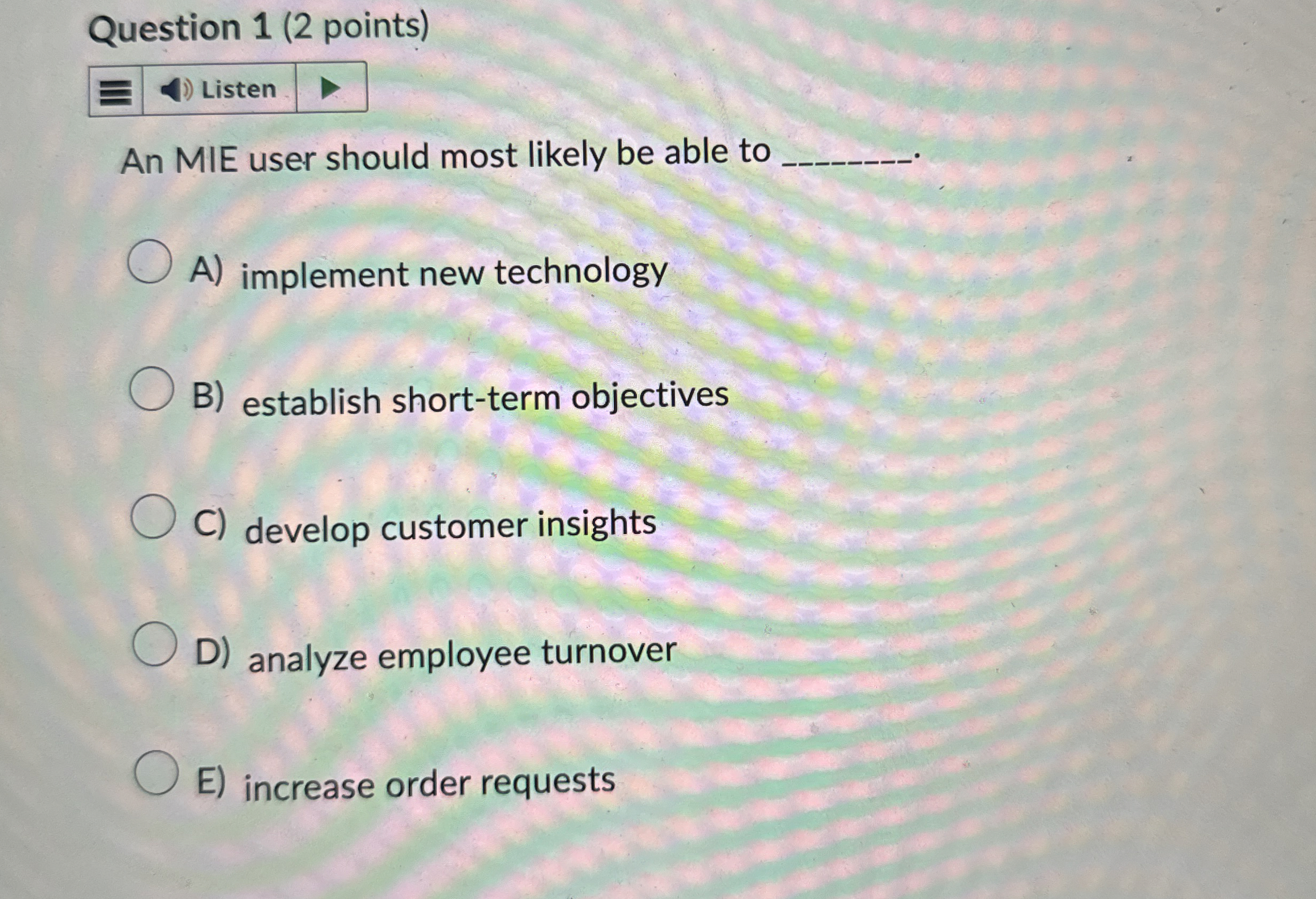  Question 1(2 points) An MIE user should most likely be able