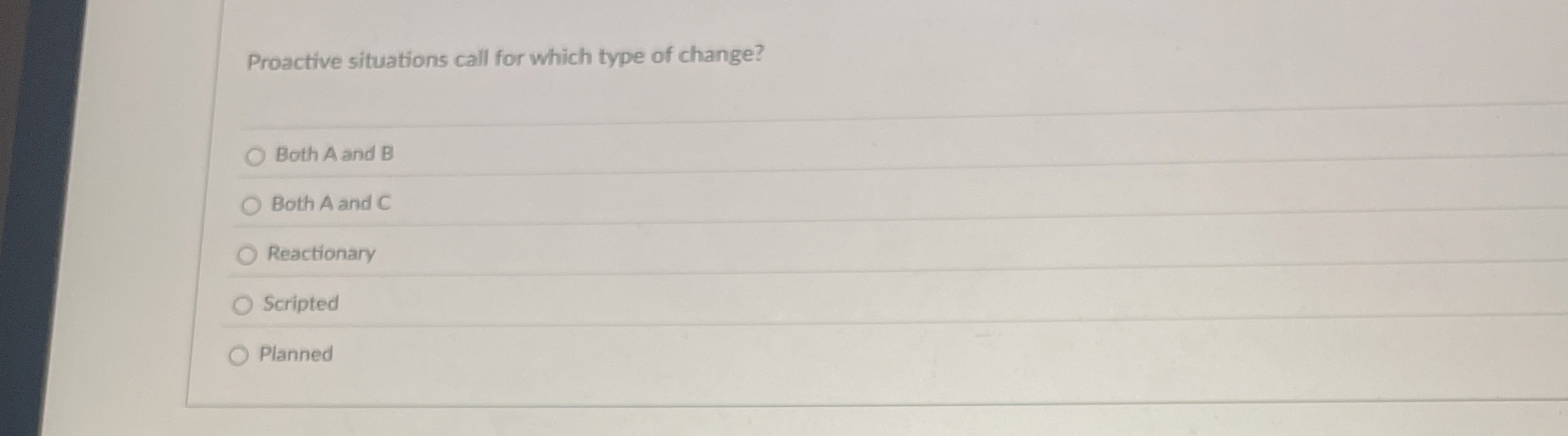  Proactive situations call for which type of change? Both A and