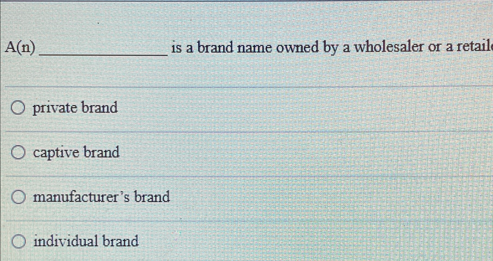  A(n)q, is a brand name owned by a wholesaler or a