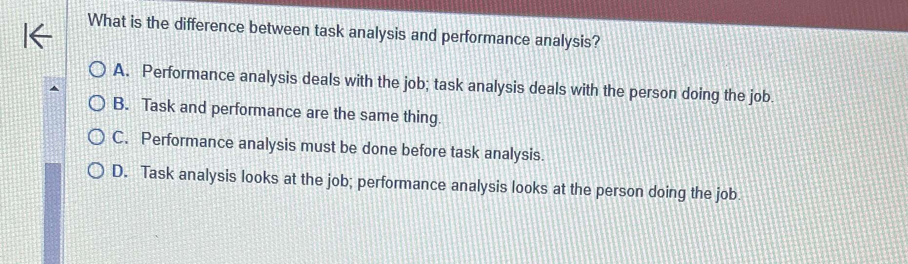  What is the difference between task analysis and performance analysis? A.