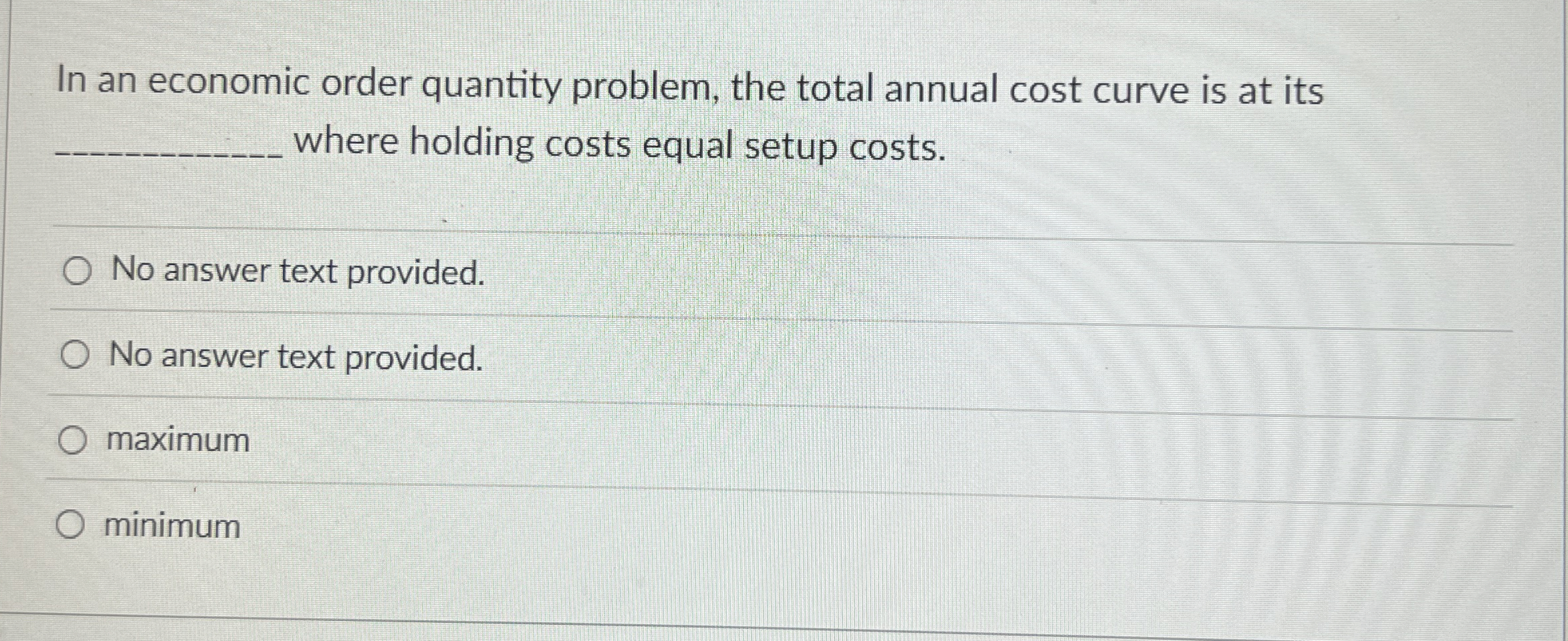  In an economic order quantity problem, the total annual cost curve