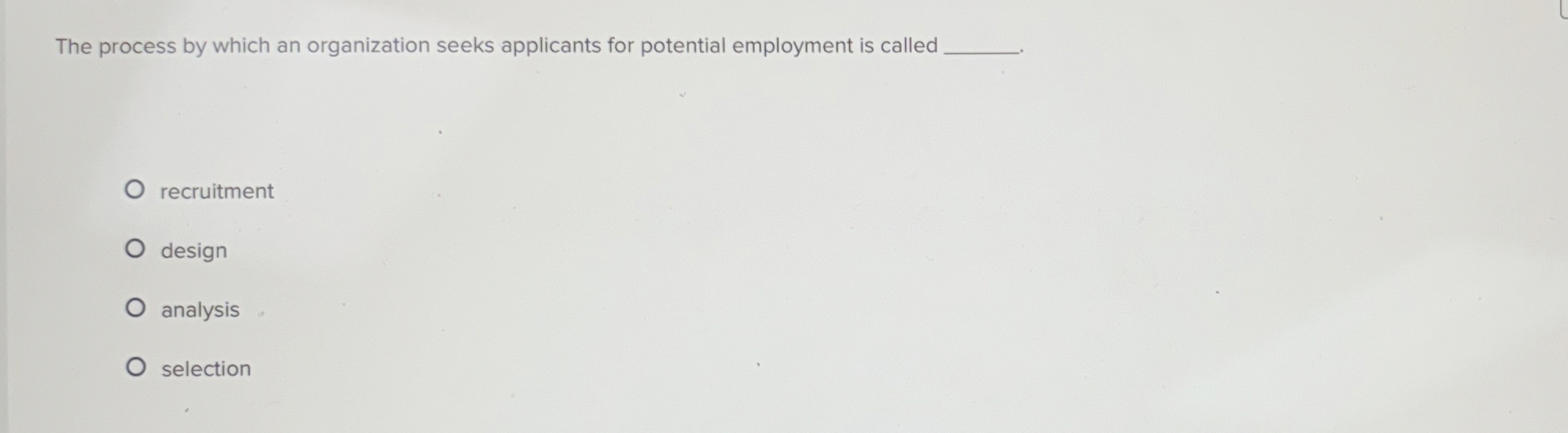  The process by which an organization seeks applicants for potential employment
