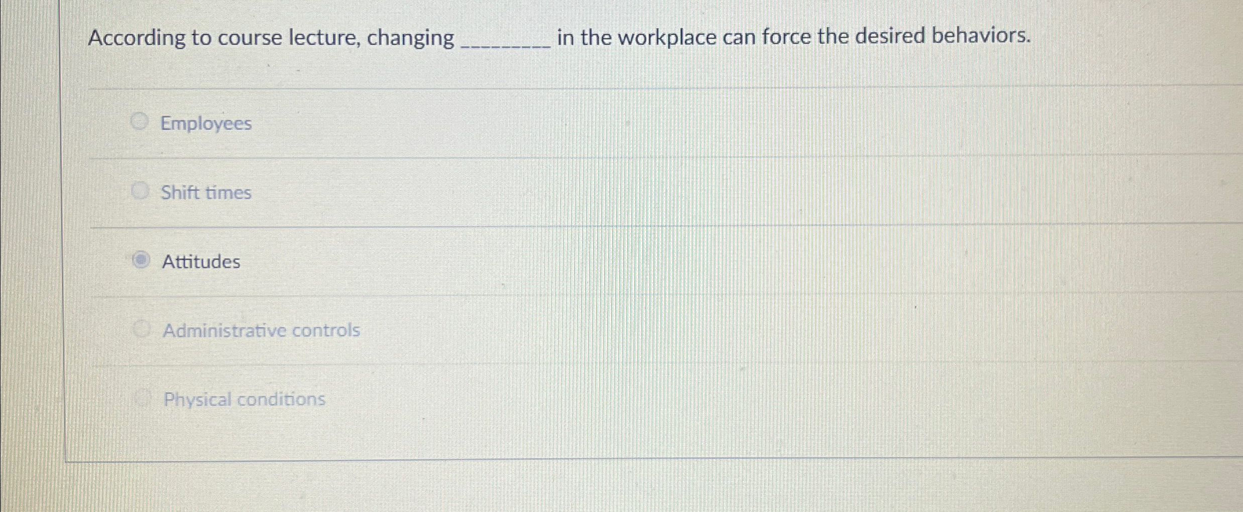  According to course lecture, changing in the workplace can force the
