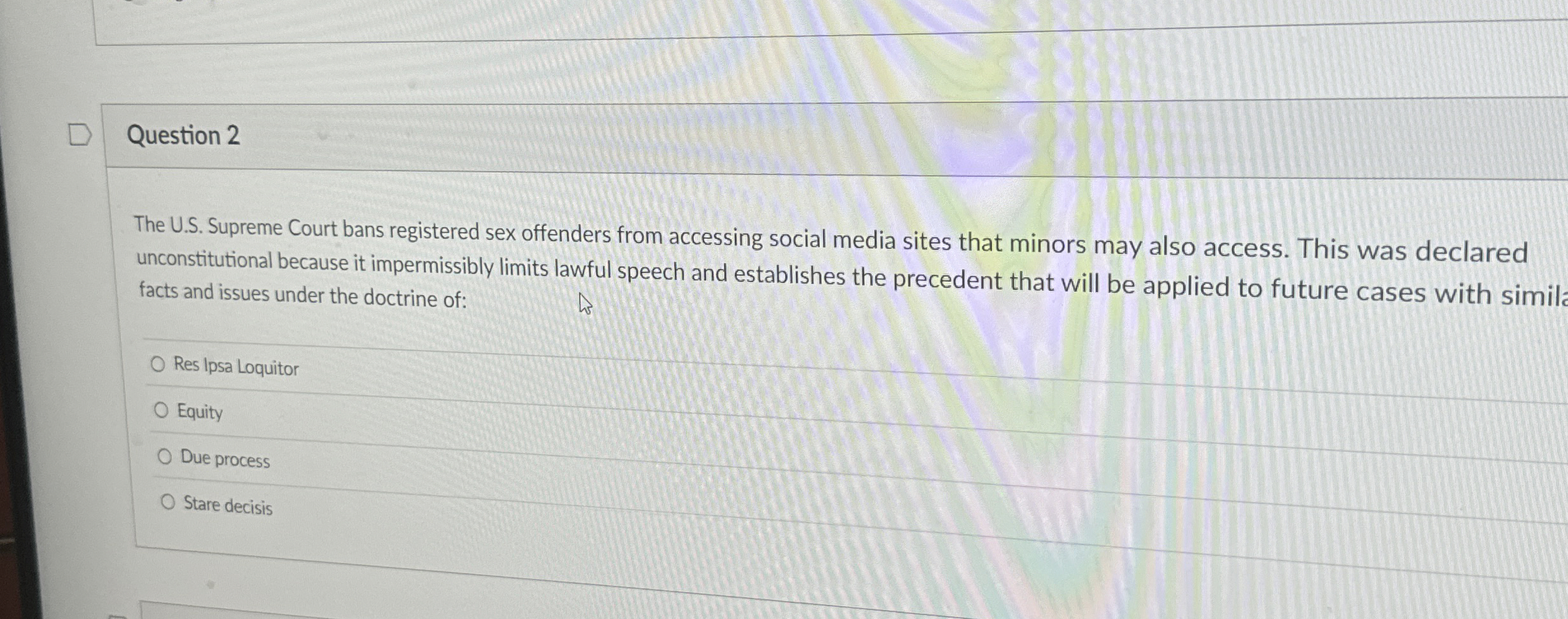  Question 2 The U.S. Supreme Court bans registered sex offenders from