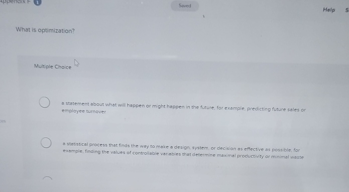  Saved What is optimization? Multiple Choice a statement about what will