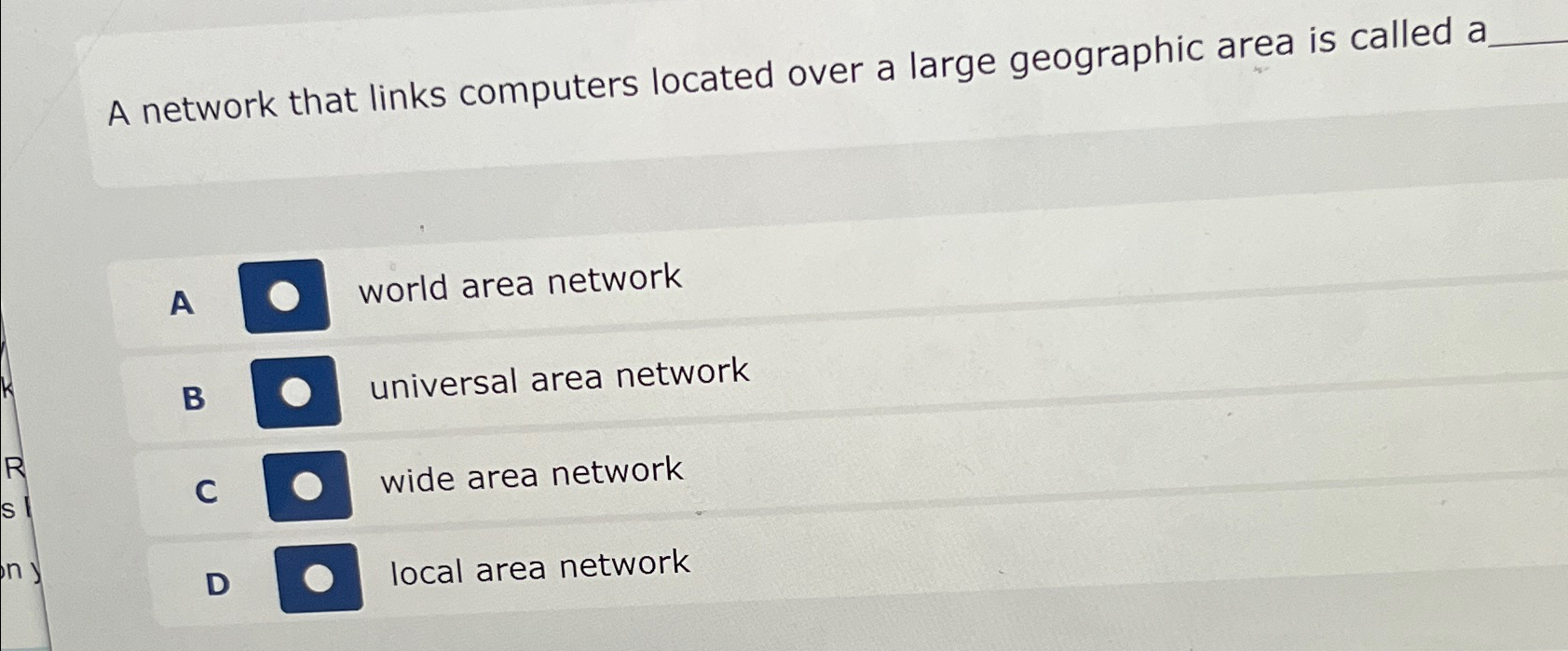  A network that links computers located over a large geographic area
