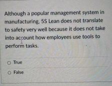  Although a popular management system in manufacturing, 5S Lean does not