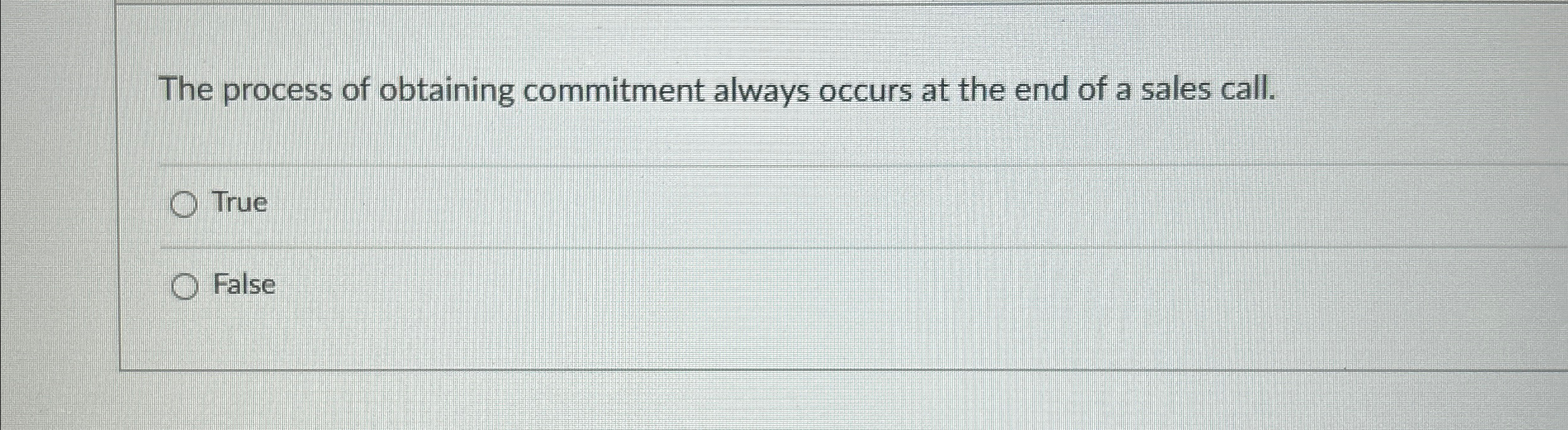  The process of obtaining commitment always occurs at the end of