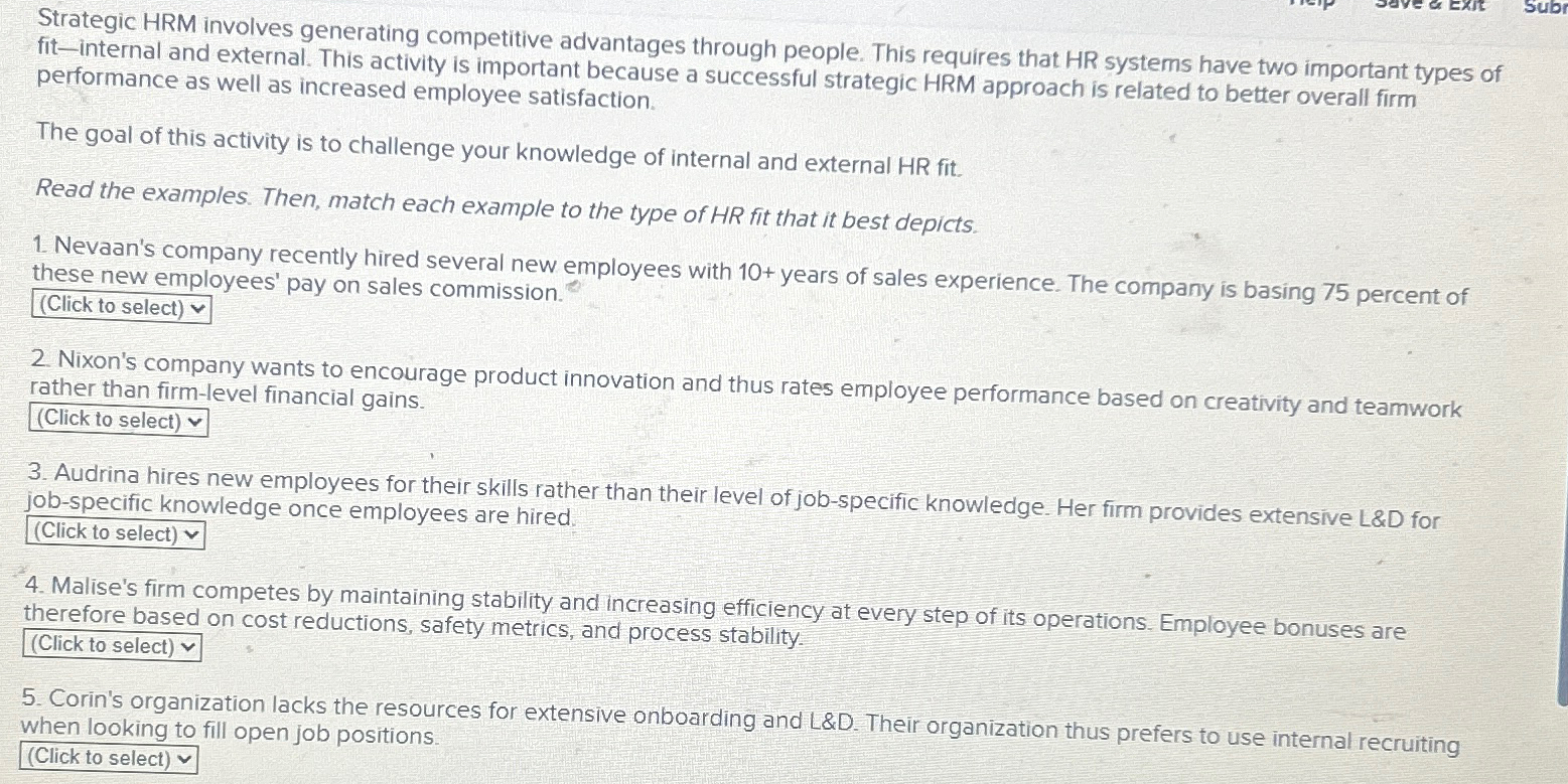  Strategic HRM involves generating competitive advantages through people. This requires that