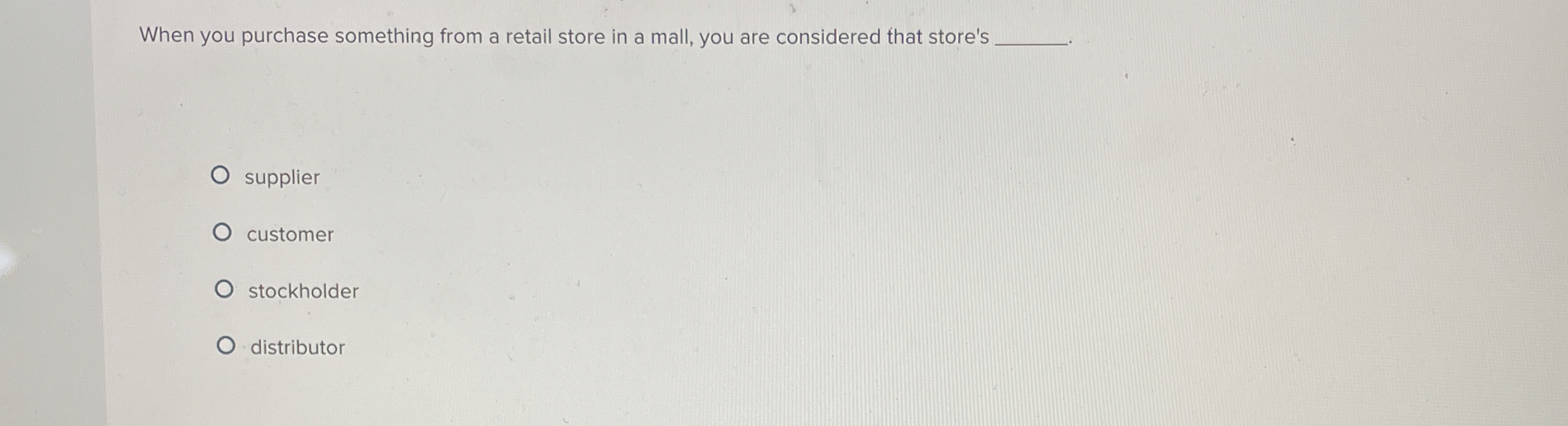  When you purchase something from a retail store in a mall,