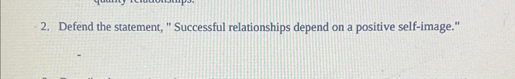  Defend the statement, " Successful relationships depend on a positive self-image."