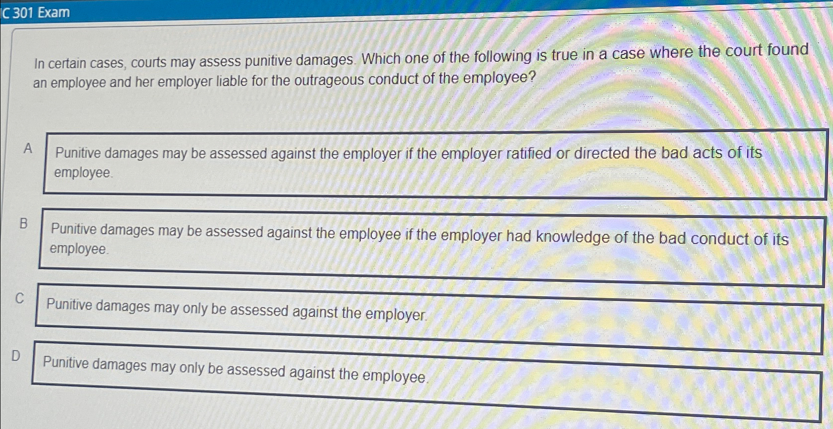 C 301 Exam In certain cases, courts may assess punitive damages.