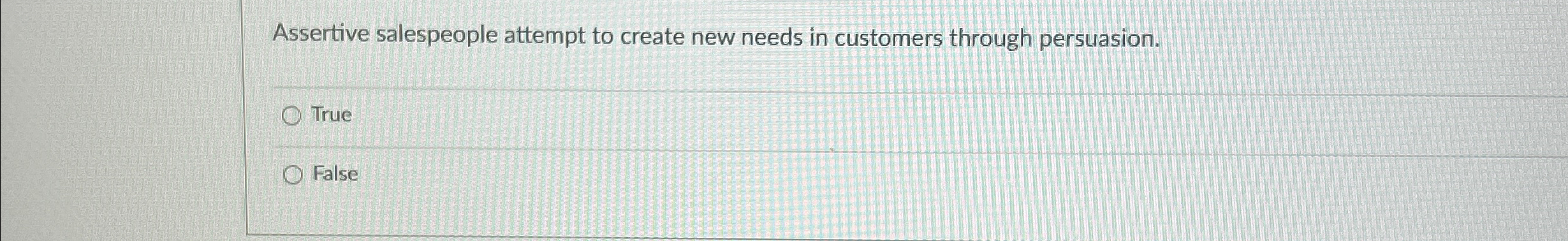  Assertive salespeople attempt to create new needs in customers through persuasion.