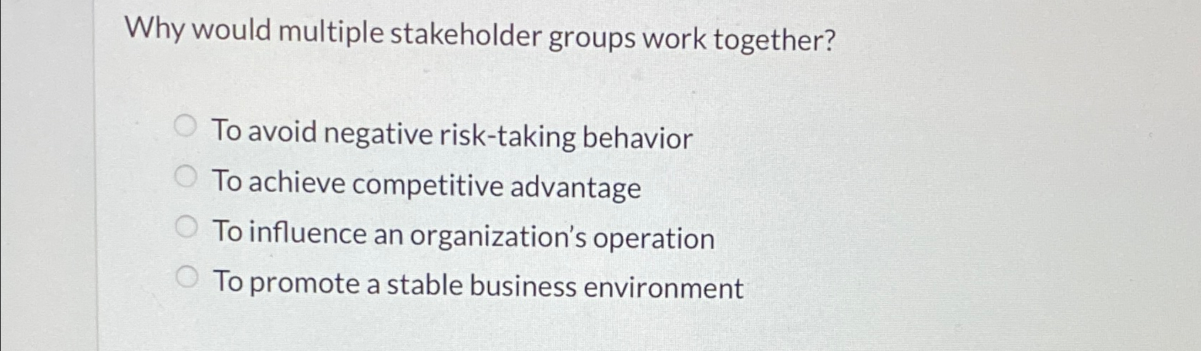  Why would multiple stakeholder groups work together? To avoid negative risk-taking