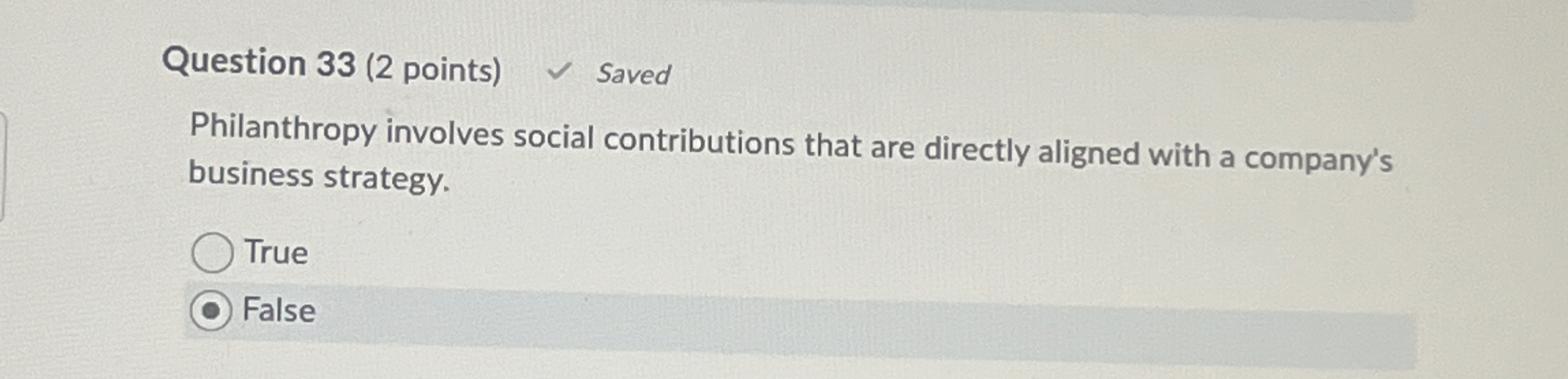  Question 33(2 points) Philanthropy involves social contributions that are directly aligned