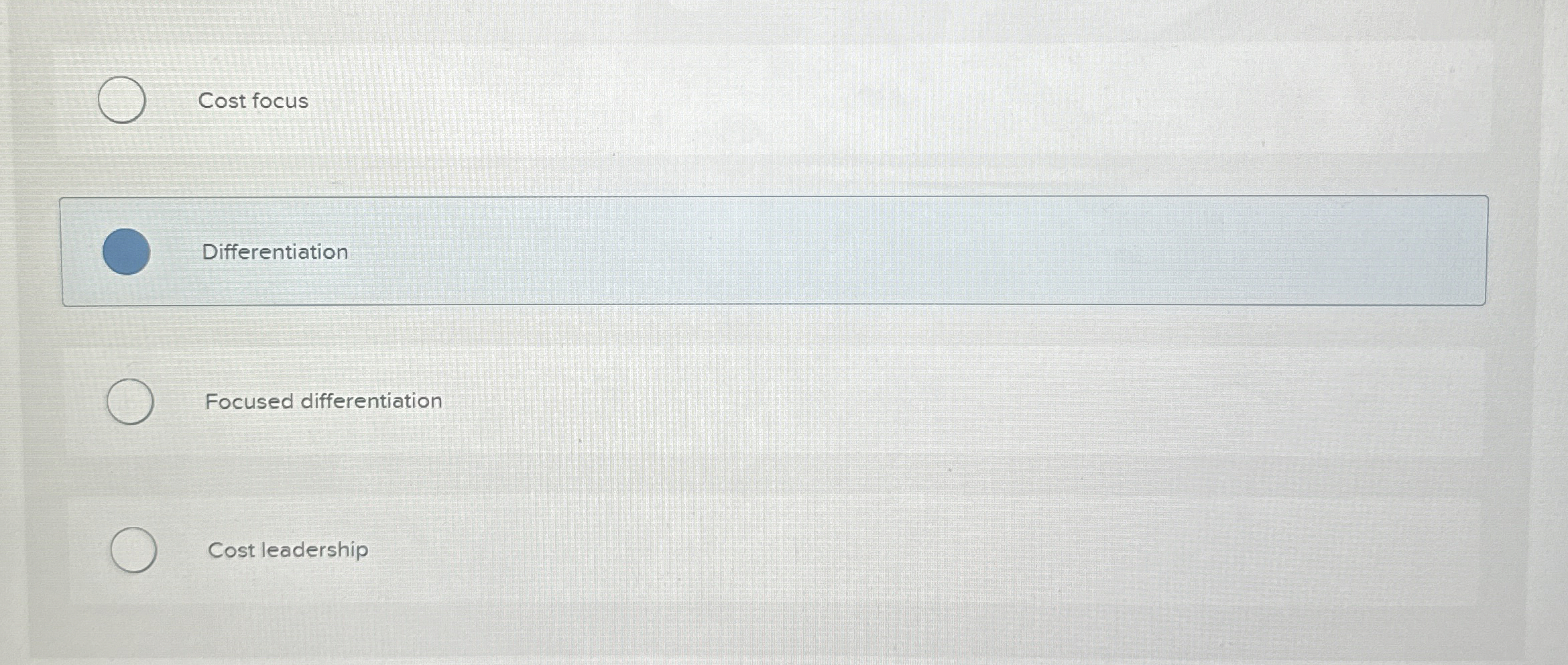  Cost focus Differentiation Focused differentiation Cost leadership 