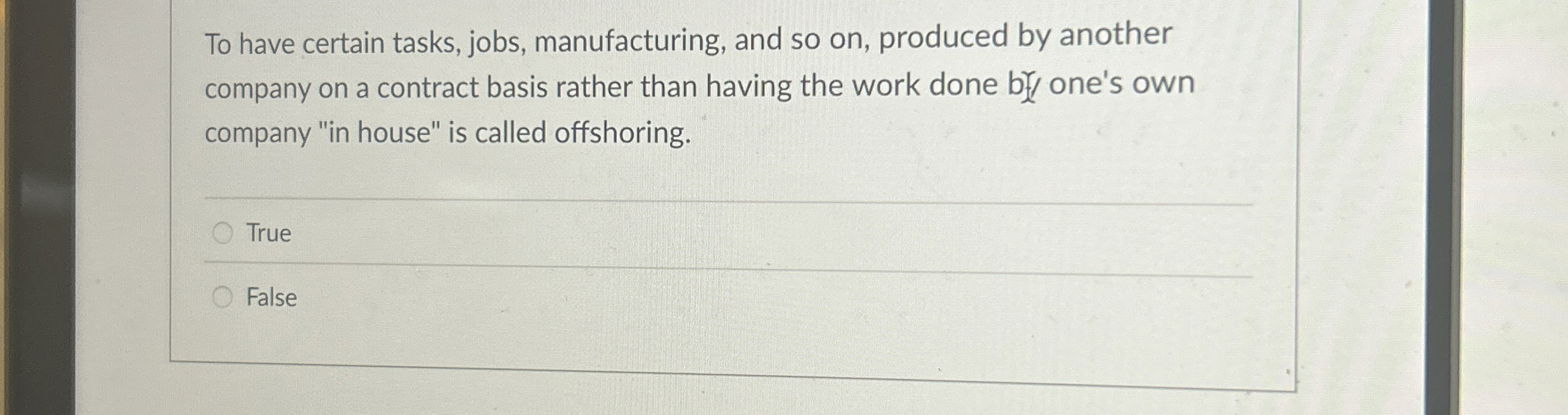  To have certain tasks, jobs, manufacturing, and so on, produced by