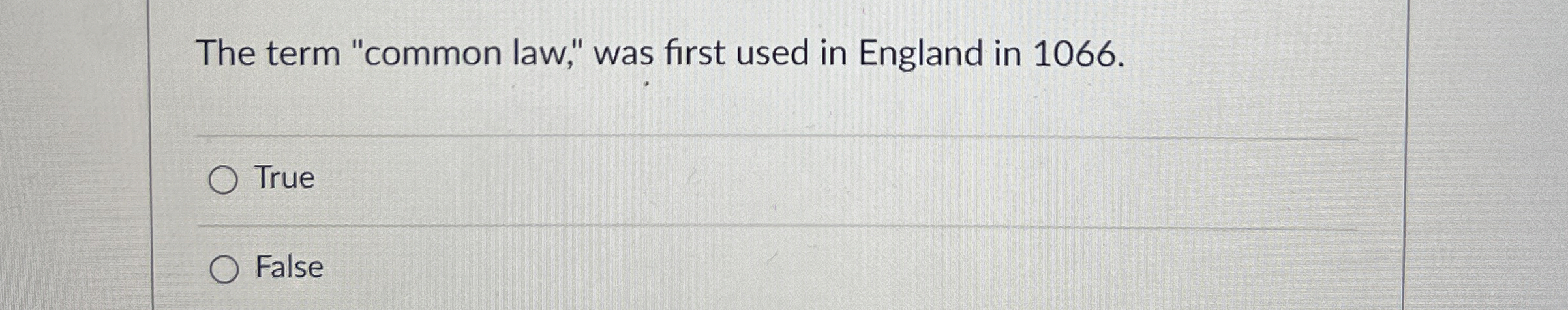 The term "common law," was first used in England in 1066.