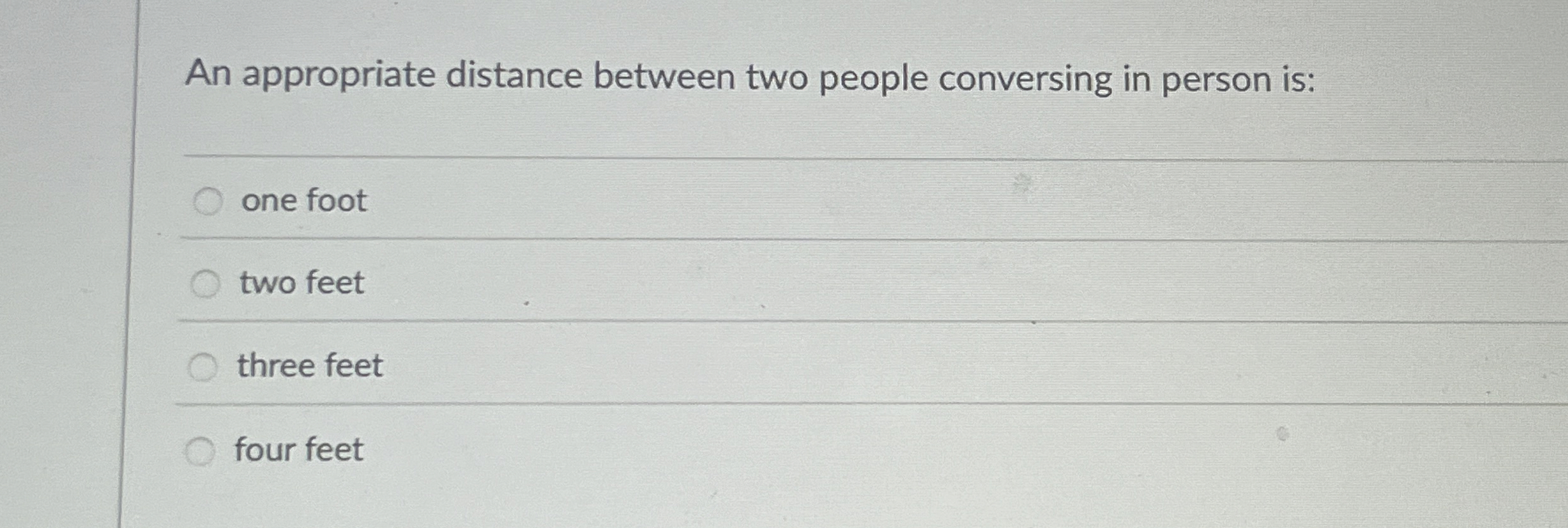  An appropriate distance between two people conversing in person is: one
