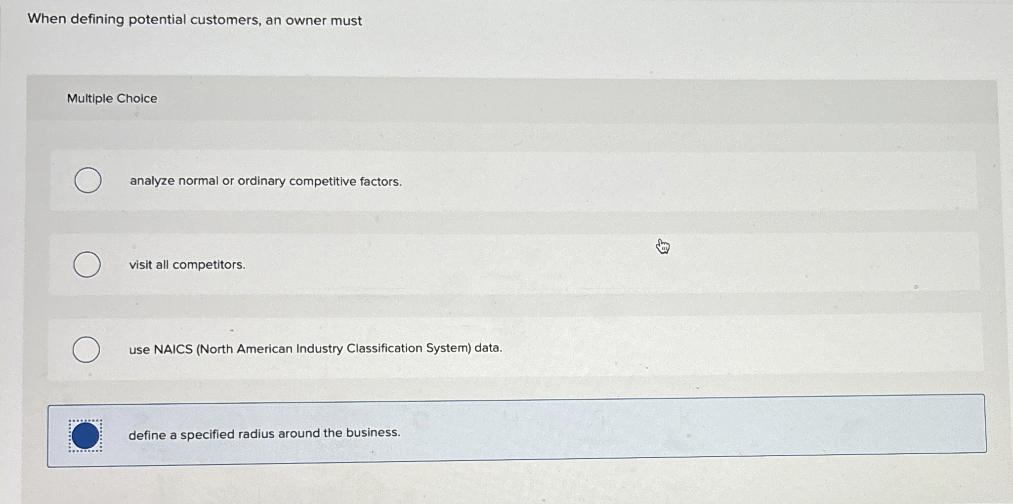  When defining potential customers, an owner must Multiple Choice analyze normal
