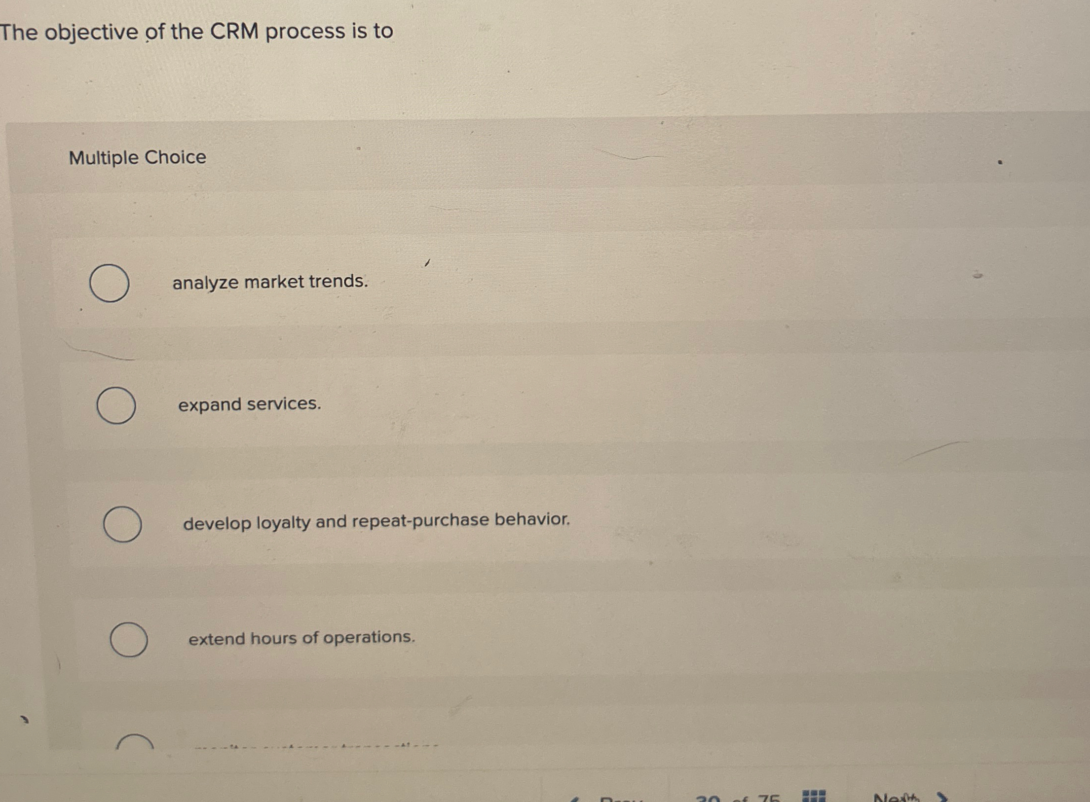  The objective of the CRM process is to Multiple Choice analyze