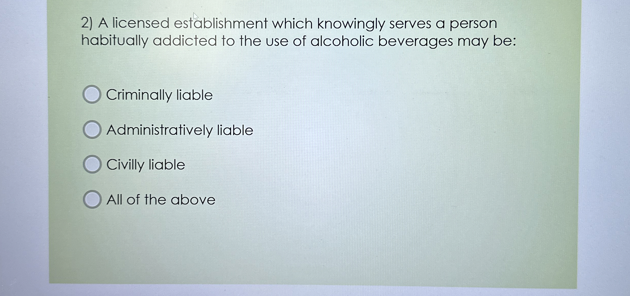  A licensed establishment which knowingly serves a person habitually addicted to