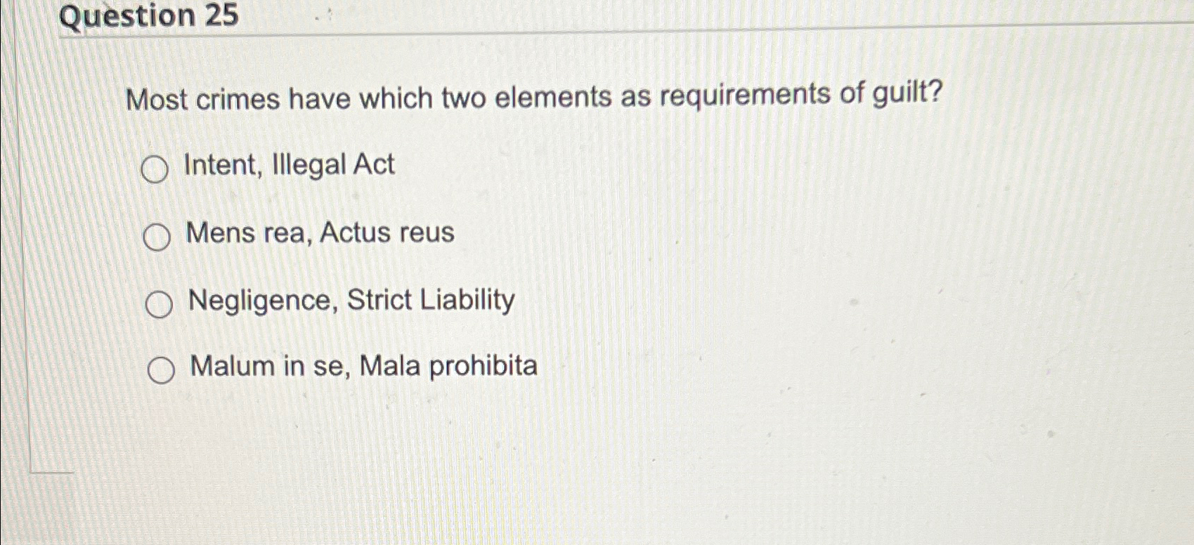  Question 25 Most crimes have which two elements as requirements of