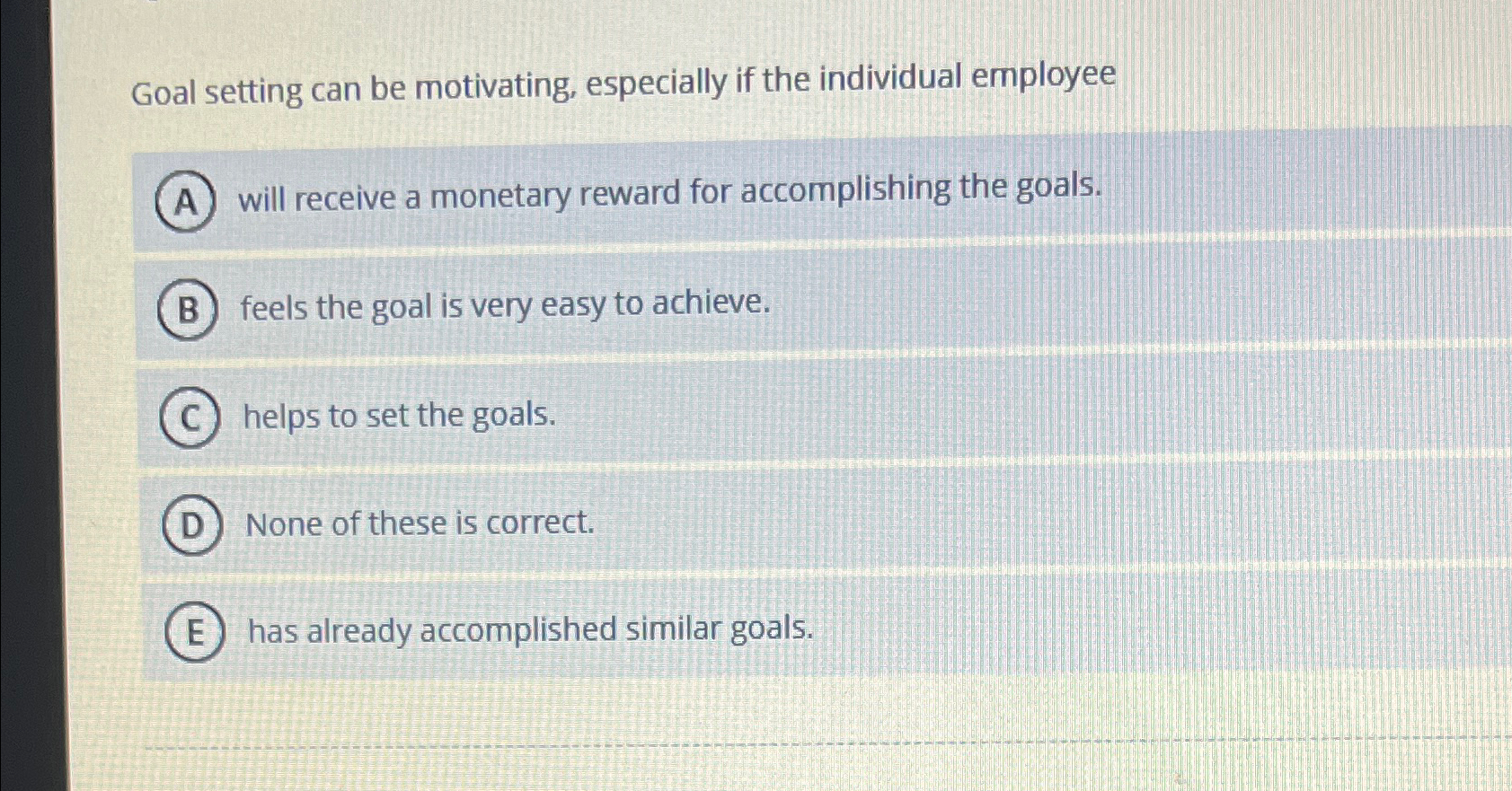  Goal setting can be motivating, especially if the individual employee will