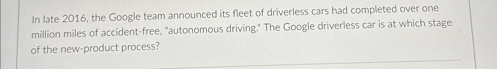  In late 2016, the Google team announced its fleet of driverless
