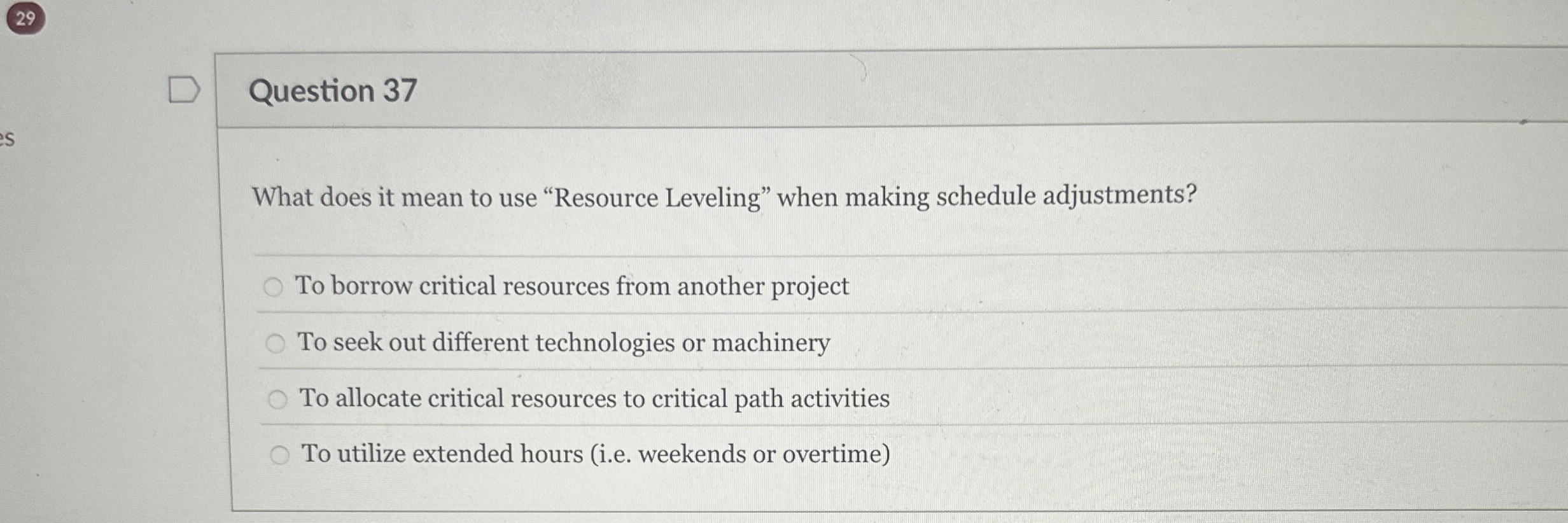  Question 37 What does it mean to use "Resource Leveling" when