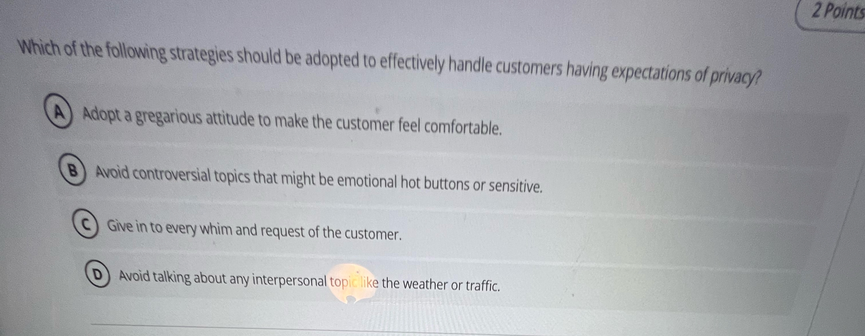  Adopt a gregarious attitude to make the customer feel comfortable. Avoid